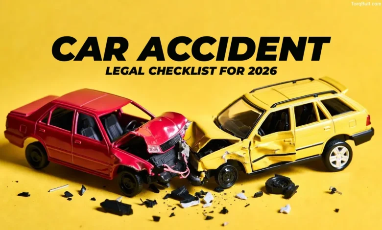 The Ultimate Car Accident Legal Checklist for 2026